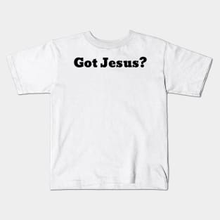 Got Jesus? V1 Kids T-Shirt